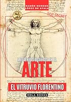 EL VITRUVIO FLORENTINO por Leonardo da Vinci: La esencia oculta del Hombre universal (Misterios ocultos en el arte) (Spanish Edition) B0F62N18DG Book Cover