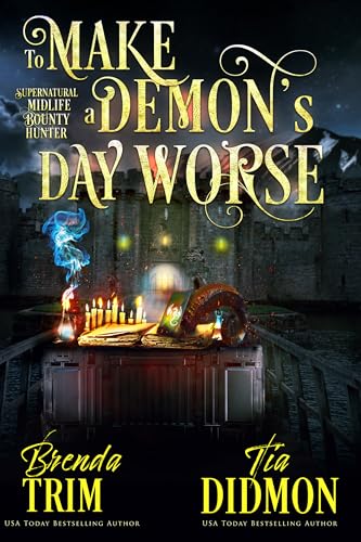 To make a Demon's Day Worse: Paranormal Women's Fiction: Supernatural Midlife Bounty Hunter (Shrouded Nation Book 30)