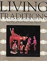 Living traditions: Mexican popular arts, September 15 through November 22, 1992 0910763070 Book Cover