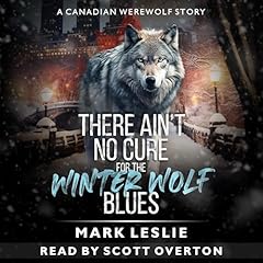 There Ain't No Cure for the Winter Wolf Blues Audiolibro Por Mark Leslie arte de portada