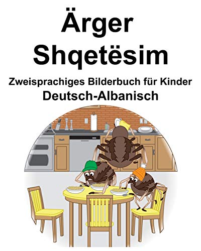 Deutsch-Albanisch Ärger/Shqetësim Zweisprachiges Bilderbuch für Kinder (German Edition)
