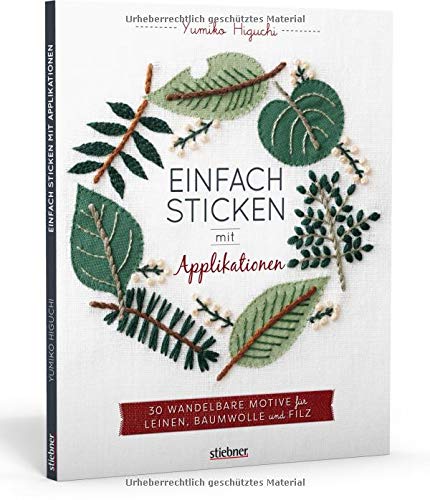 Einfach sticken mit Applikationen. 30 wandelbare Motive für Baumwolle, Leinen und …