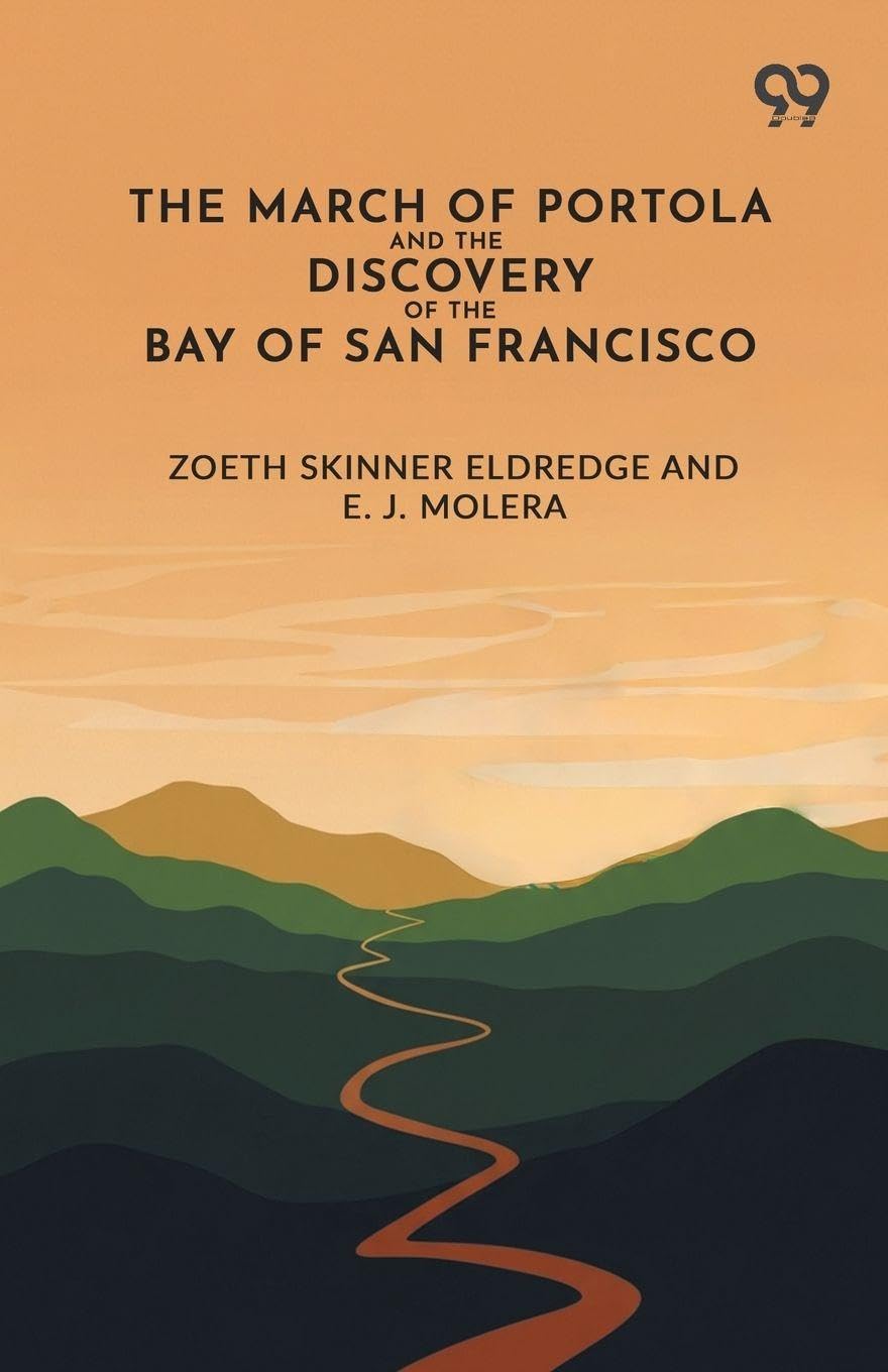 The March Of Portola And The Discovery Of The Bay Of San Francisco