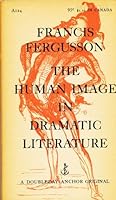 The human image in dramatic literature;: Essays (Doubleday anchor books, A124) B0006AV5WG Book Cover