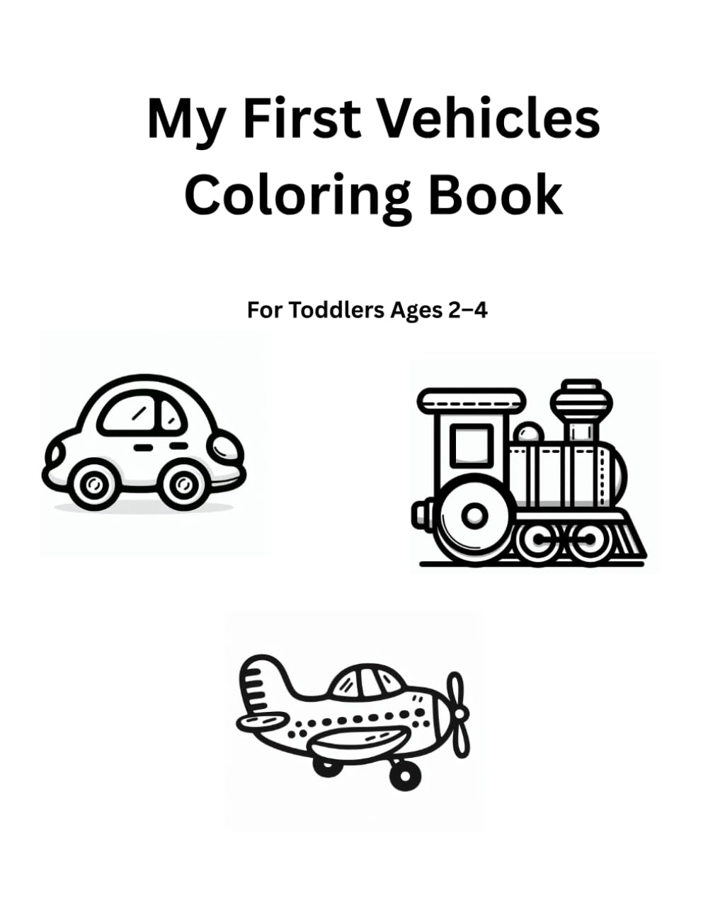 My First Vehicles Coloring Book: For Toddlers Ages 2–4