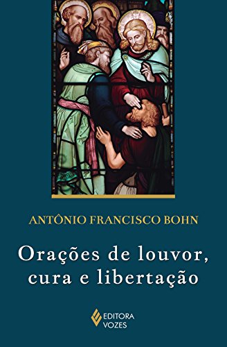 Orações de louvor, cura e libertação: