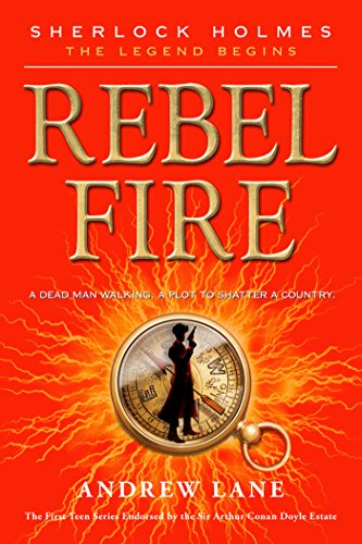 Rebel Fire (Sherlock Holmes: The Legend Begins Book 2)