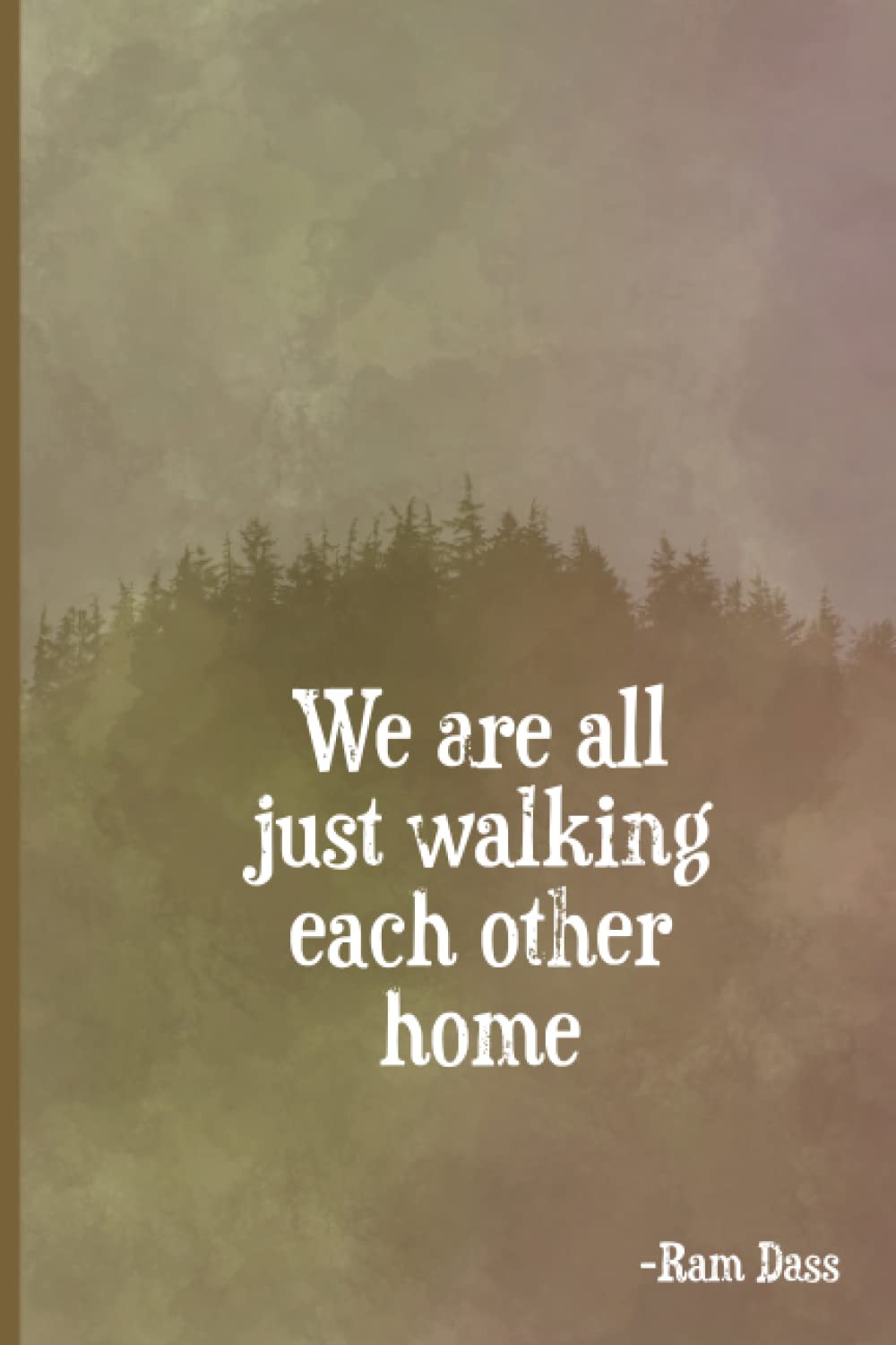 We are all just walking each other home - Ram Dass quote notebook journal