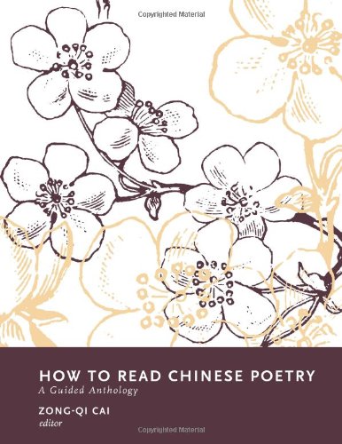 How to Read Chinese Poetry: A Guided Anthology (How to Read Chinese Literature)