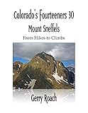 Colorado's Fourteeners 30 Mount Sneffels: From Hikes to Climbs