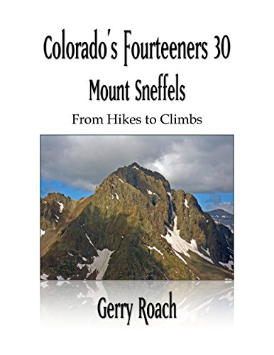 Colorado's Fourteeners 30 Mount Sneffels: From Hikes to Climbs