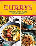 Currys - Aromatisch, voller Gewürze und einfach lecker: Über 50 aromatische Rezepte mit Fleisch, Fisch & vegetarisch