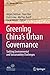 Price comparison product image Greening Chinas Urban Governance: Tackling Environmental and Sustainability Challenges: 7 (ARI - Springer Asia Series, 7)