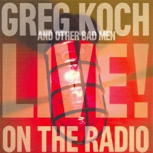 Live on the Radio by Greg Koch and Other Bad Men (2007) Audio CD