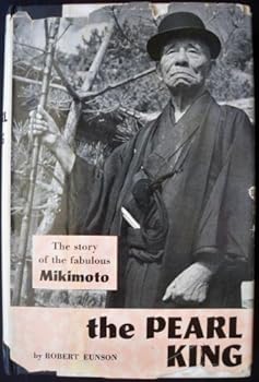 The Pearl King;: The story of the fabulous Mikimoto