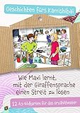 Wie Maxi lernt, mit der Giraffensprache einen Streit zu lösen: 12 A3-Bildkarten für das Erzähltheater – 4-10 Jahre (Geschichten fürs Kamishibai)