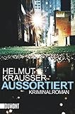 Aussortiert: Kriminalroman (Taschenbücher) - Helmut Krausser 