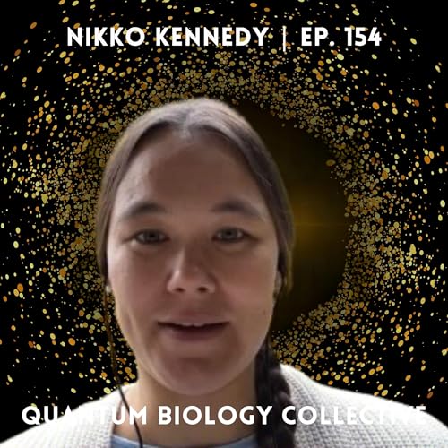 154: How Nikko Kennedy Tapped into Nature’s Quantum Secrets to Overcome Chronic Health Challenges