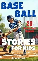 Baseball Stories for Kids: 20 On-the-Field Moments: Short Baseball Stories About Real Plays and Game Situations for Ages 8–12 (Sports Short Stories for Kids) B0GWRQVZJR Book Cover
