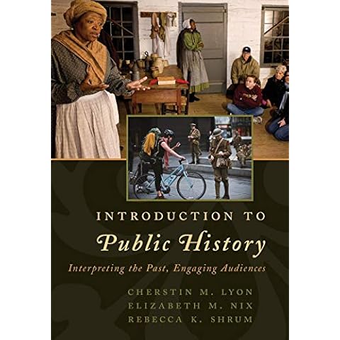 Introduction to Public History: Interpreting the Past, Engaging Audiences (American Association for State and Local History) Cover