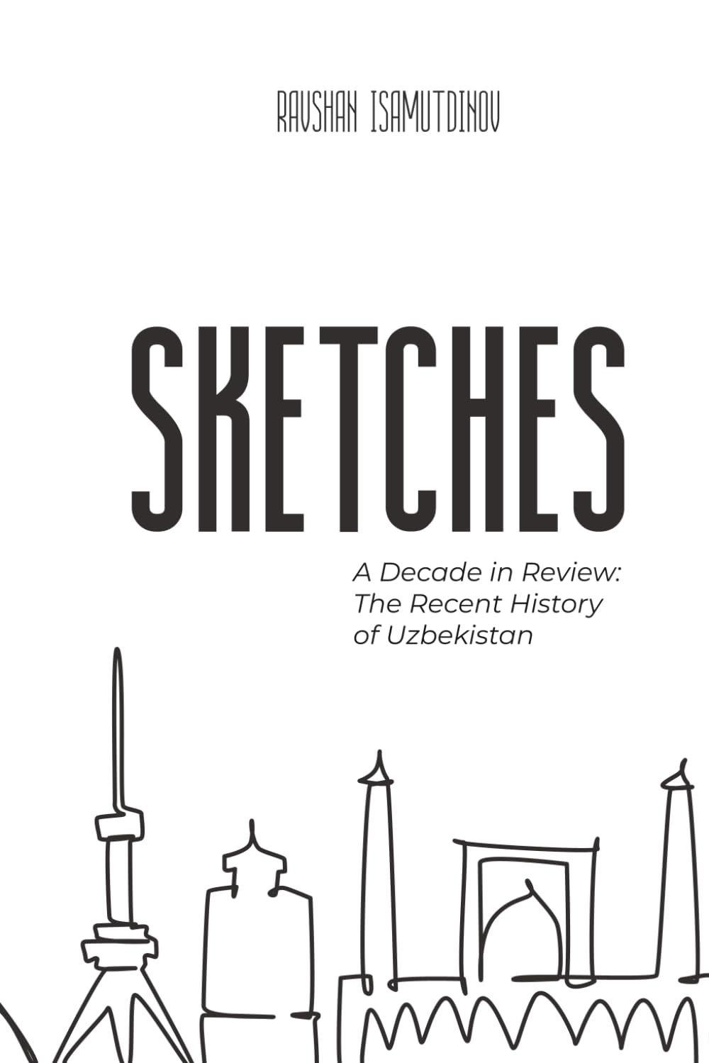 Sketches: А Decade in Review: The Recent History of Uzbekistan