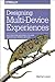 Produktbild Designing Multi-Device Experiences: An Ecosystem Approach to User Experiences Across Devices