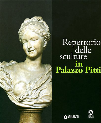 Repertorio delle sculture in Palazzo Pitti. Ediz. illustrata