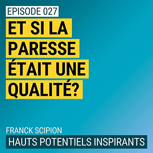 Ep027 - 5 techniques atypiques pour transformer la paresse en une &eacute;nergie productive