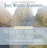 Where Angels Walk (25th Anniversary Edition): True Stories of Heavenly Visitors