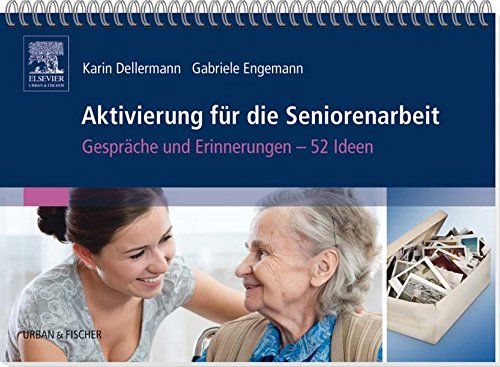 Aktivierung für die Seniorenarbeit: Gespräche und Erinnerungen - 52 Ideen