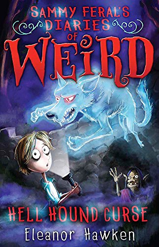 Sammy Feral's Diaries of Weird: Hell Hound Curse