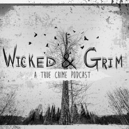 Wicked and Grim: A True Crime Podcast cover art