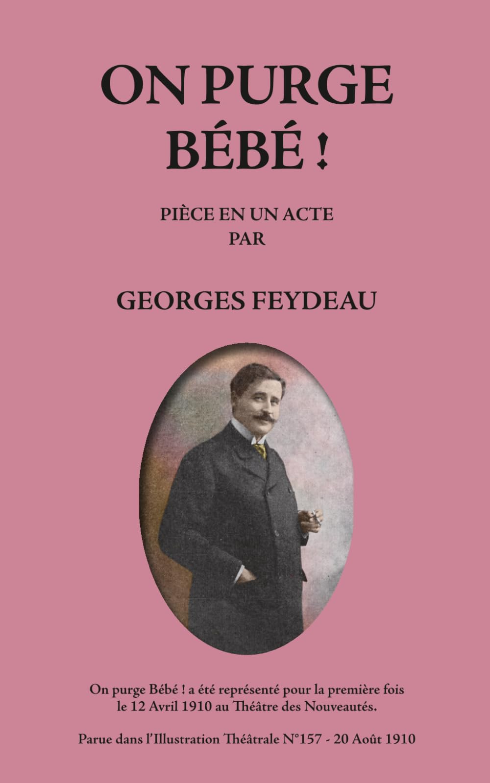 ON PURGE BÉBÉ !: PIÈCE EN UN ACTE PAR GEORGES FEYDEAU