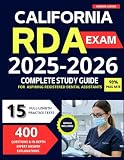Conquer the California RDA Exam: The Complete Study Guide for Aspiring Registered Dental Assistants.Proven Strategies for Success. Including 15 Full-Length Practice Tests with Answer Explanations