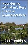 Meandering with Man's Best Friend in Gloucestershire (Meandering Walking Series Book 25)