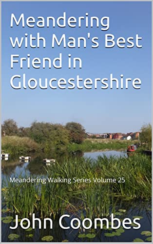 Meandering with Man's Best Friend in Gloucestershire (Meandering Walking Series Book 25)