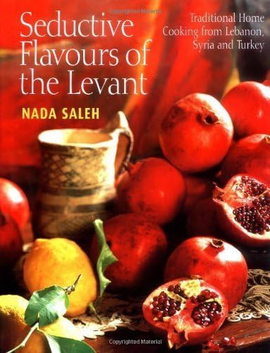 Flavours of the Levant Home Cooking from Lebanon, Syria and Turkey