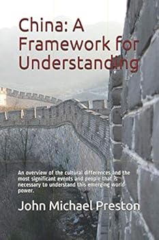 Paperback China: A Framework for Understanding: An overview of the cultural characteristics, philosophies, significant events, and people that is necessary to understand this emerging world power. Book