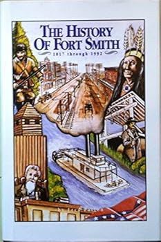 Hardcover The History of Fort Smith 1817 through 1992 Book