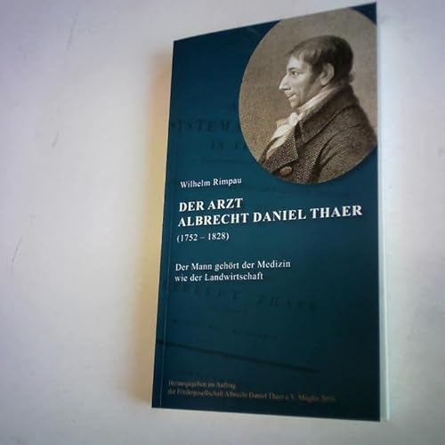 Der Arzt Albrecht Daniel Thaer (1752 - 1828). Der Mann gehört der Medizin wie der Landwirtschaft