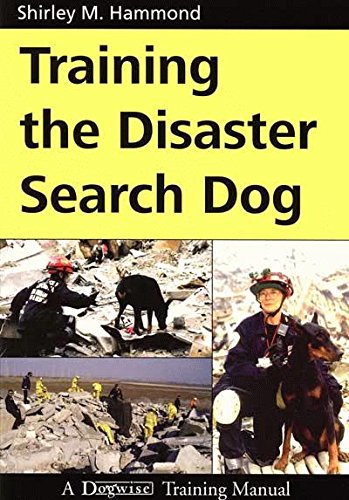 Training the Disaster Search Dog: A Dogwise Training Manual