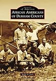 African Americans of Durham County (Images of America)