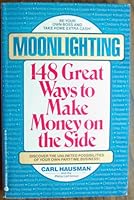 Moonlighting: 148 Great Ways to Make Money on the Side 0380754851 Book Cover