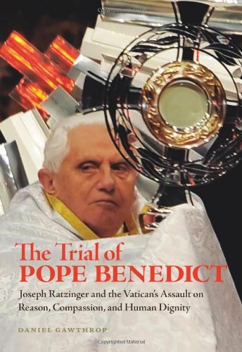Trial of Pope Benedict, The by Daniel Gawthrop (11-Jul-2013) Paperback