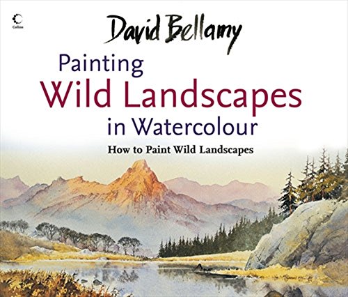 Painting Wild Landscapes in Watercolour Painting Wild Landscapes in Watercolour