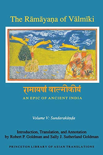 The Rāmāyaṇa of Vālmīki: An Epic of Ancient India, Volume V: Sundarakāṇḍa (Princeton Library of Asian Translations)