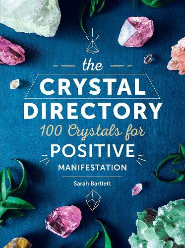 The Crystal Directory: 100 Crystals for Positive Manifestation (Volume 1) (Spiritual Directories, 1)