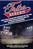 A Tribe Reborn: How the Cleveland Indians of the '90s Went from Cellar Dwellers to Playoff Contenders
