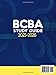BCBA Study Guide 2025-2026: Over 1250 Practice Questions with Answers and 5 Full-Length Tests to Master ABA Principles and Become a Competent Board Certified Behavior Analyst (6th Edition Task List)