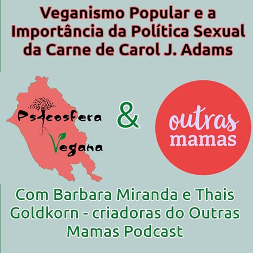 Veganismo Popular e a Import&acirc;ncia da Pol&iacute;tica Sexual da Carne de Carol J. Adams